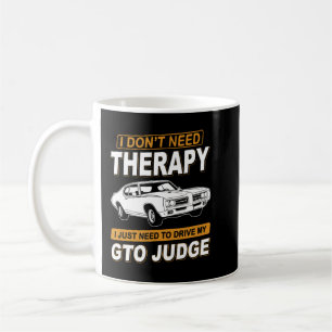 Mug JE N'AI PAS BESOIN DE THÉRAPIE Pontiac Gto Juge 19