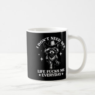 Mug Je N'Ai Pas Besoin De Vie De Cks Me Tous Les Jours