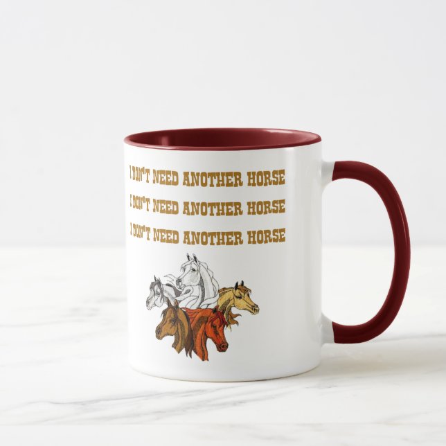 Mug Je n'ai pas besoin d'un autre cheval (Droite)