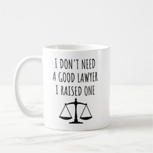 Mug Je n'ai pas besoin d'un bon avocat, j'en ai élevé