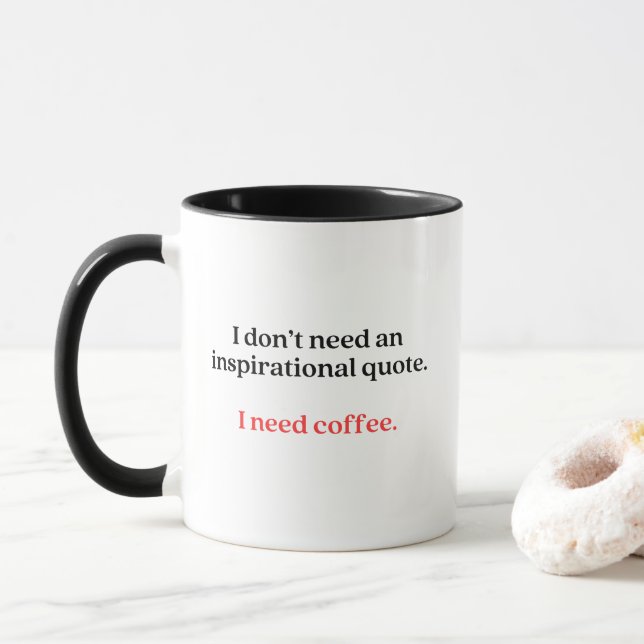 Mug Je n'ai pas besoin d'une citation inspirante, j'ai (Avec donut)