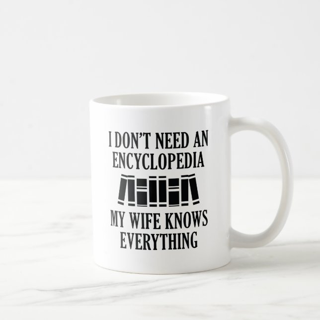Mug Je n'ai pas besoin d'une Encyclopédie (Droite)