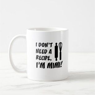 Mug Je n'ai pas besoin d'une recette Je suis Mimi Gran