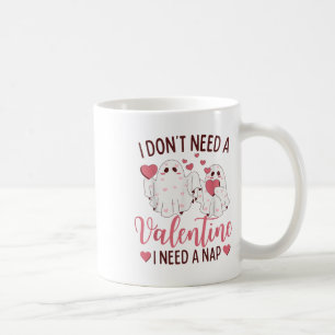 Mug Je N'Ai Pas Besoin D'Une Saint Valentin J'Ai Besoi