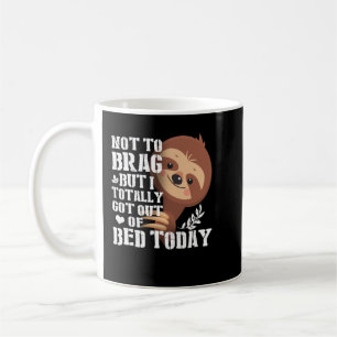 Mug Je N'Ai Pas De Brag Mais Je Suis Sorti Du Lit Aujo