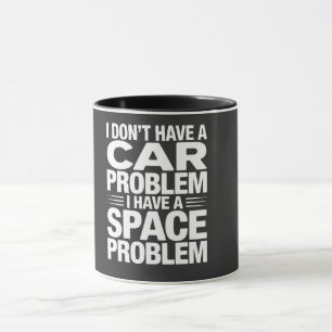 Mug Je n'ai pas de problème d'espace de voiture PNG, h