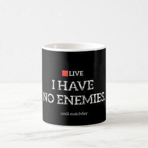 Mug Je N'ai Pas D'ennemis Jusqu'à La Journée De Match