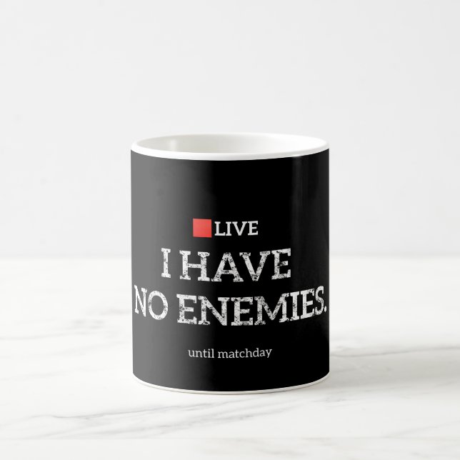 Mug Je N'ai Pas D'ennemis Jusqu'à La Journée De Match  (Centre)