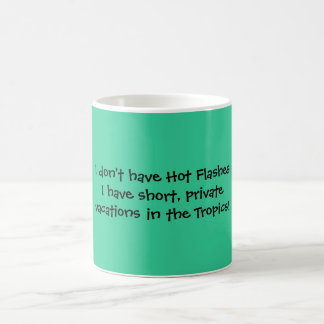 Mug Je n'ai pas des bouffées de chaleur que j'ai