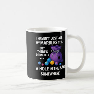 Mug Je n'ai pas encore perdu toutes mes billes ... Cit