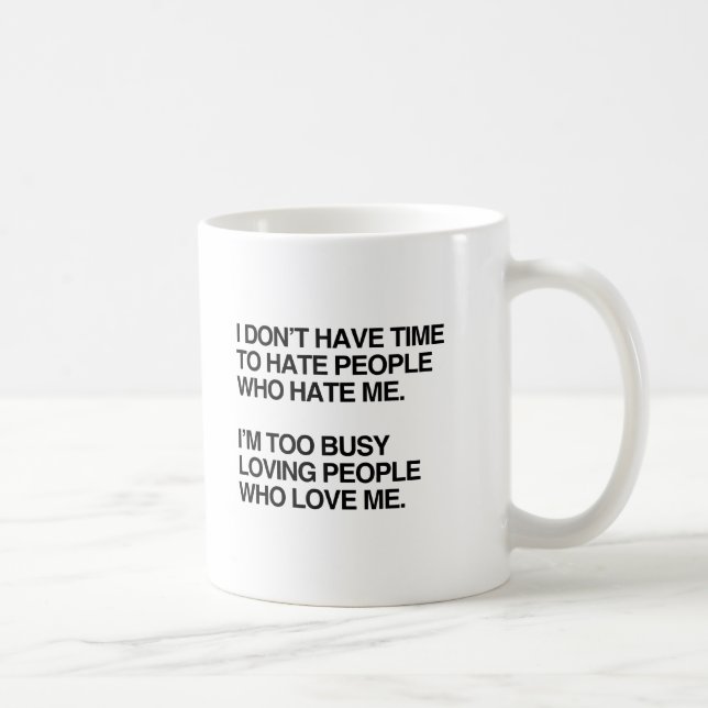 MUG JE N'AI PAS LE TEMPS DE DÉTESTER LES GENS QUI ME D (Droite)