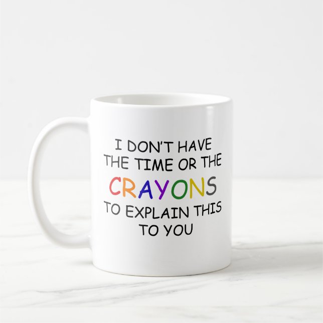 Mug Je n'ai pas le temps ni les Crayons d'expliquer (Gauche)
