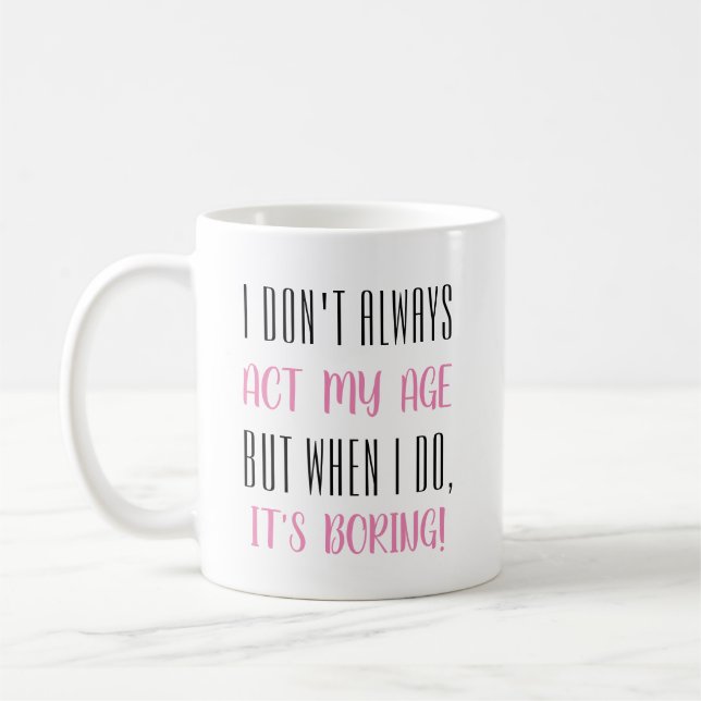 Mug Je n'ai pas toujours mon âge... (Gauche)