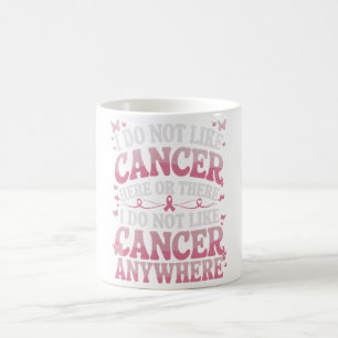 Mug Je N'Aime Pas Le Cancer Ici Ou Là