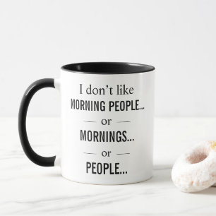 Mug Je n'aime pas les gens du matin ou les matins ou l