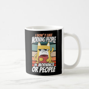 Mug Je n'aime pas les gens du matin ou les matins ou l