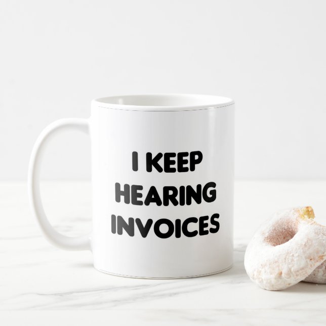 Mug Je n'arrête pas d'entendre des factures amusantes (Avec donut)