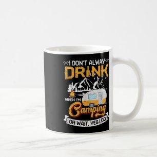 Mug Je ne bois pas toujours quand je fais du camping