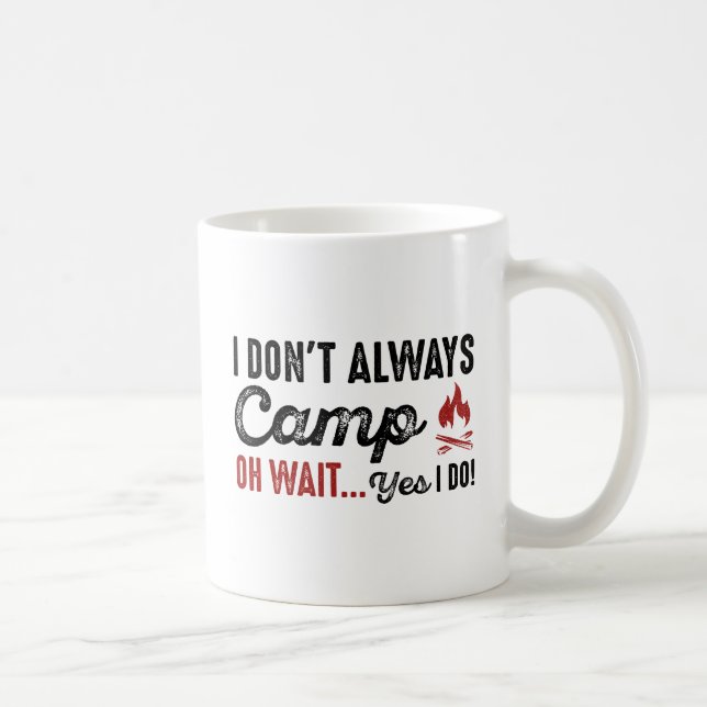 Mug Je ne Camp pas toujours. Attends... Oui ! (Droite)