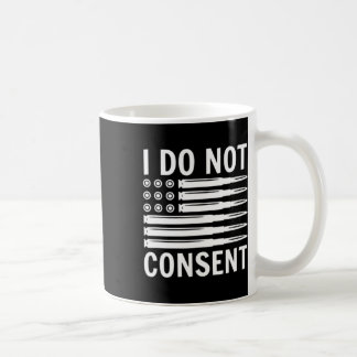 Mug Je ne consens pas Républicain Conservateur Conform
