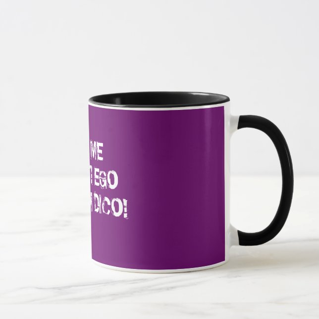 Mug Je ne crains rien !  Je parle le latin ! (Droite)