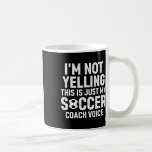 Mug Je Ne Crie Pas C'est Juste Ma Voix De Coach De Foo