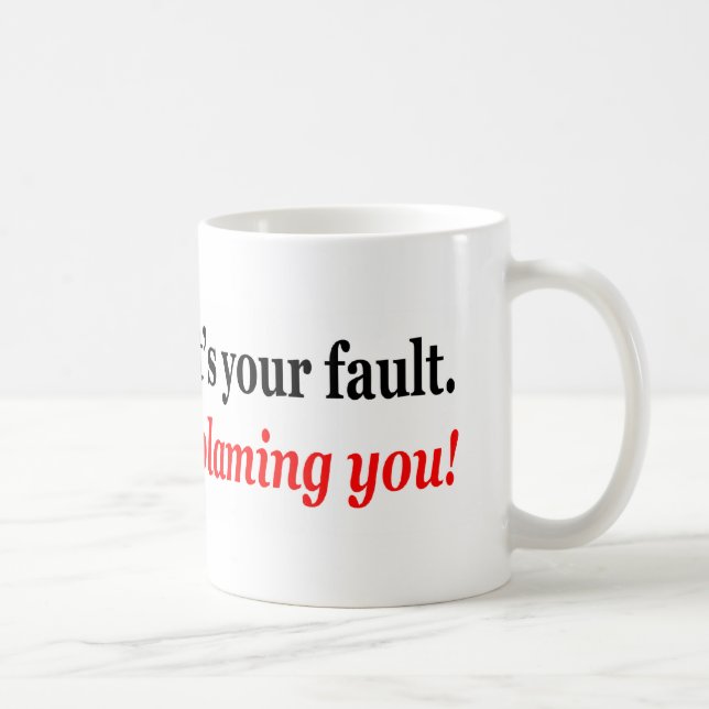 Mug Je ne dis pas que c'est votre défaut, je vous (Droite)