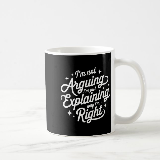 Mug Je ne discute pas, j'explique juste pourquoi j'ai  (Droite)