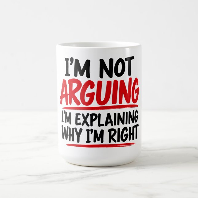 Mug Je ne discute pas, j'explique pourquoi j'ai raison (Centre)