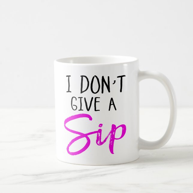 Mug Je ne donne pas un Sip (Droite)