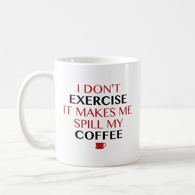 Mug Je ne fais pas d'exercice Ça me fait renverser mon (Gauche)