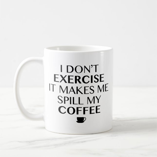 Mug Je ne fais pas d'exercice Ça me fait renverser mon (Gauche)