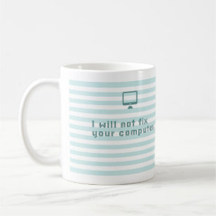 Mug Je ne fixerai pas votre ordinateur