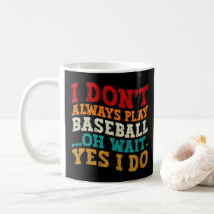 Mug Je ne joue pas toujours au baseball, oh attends, s