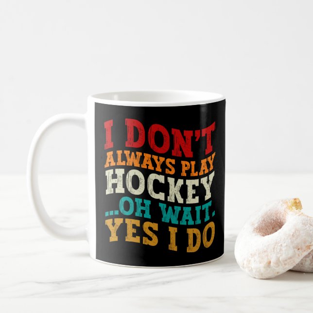 Mug Je ne joue pas toujours au hockey Oh attendez Oui  (Avec donut)