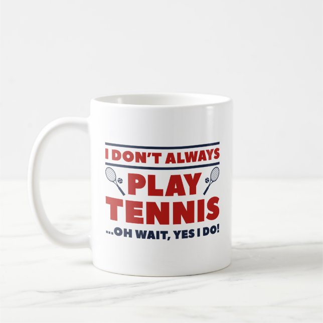 Mug Je ne joue pas toujours au tennis (Gauche)