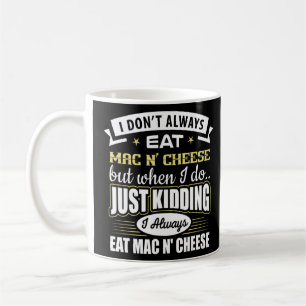 Mug Je ne mange pas toujours Mac N'Fromage, je ne fais