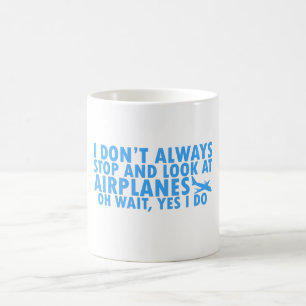 Mug Je ne m'arrête pas toujours et je regarde les avio