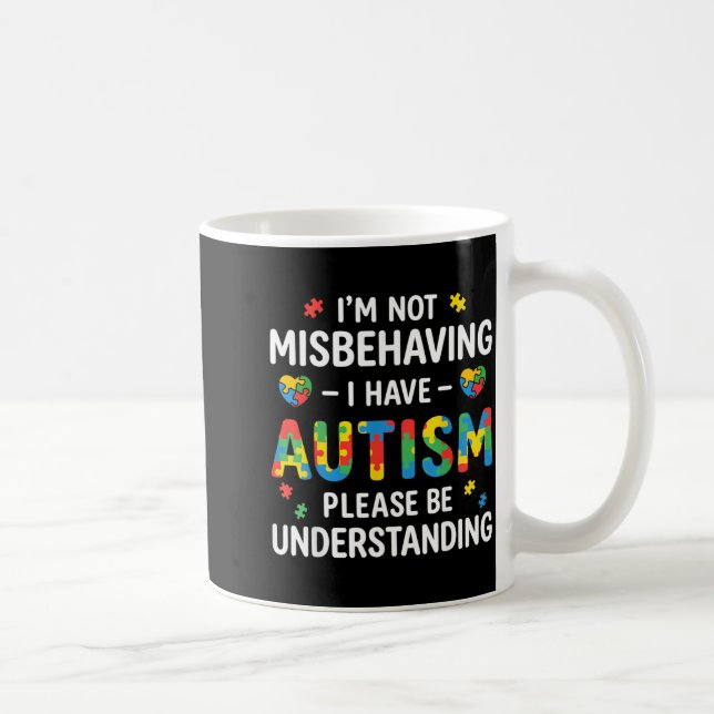 Mug Je ne me comporte pas mal, j'ai de l'autisme, soye (Droite)