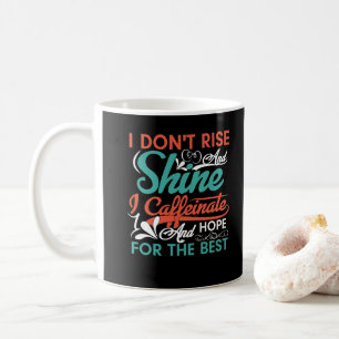 Mug Je ne me lève pas et brille, je me caffeïne et j'e