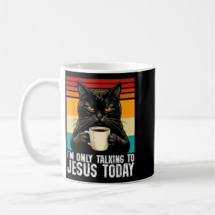 Mug Je ne parle qu'à Jésus aujourd'hui Drôle de chat c