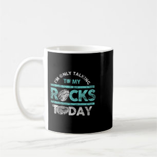 Mug Je Ne Parle Qu'À Mes Rocks Aujourd'Hui Géologie