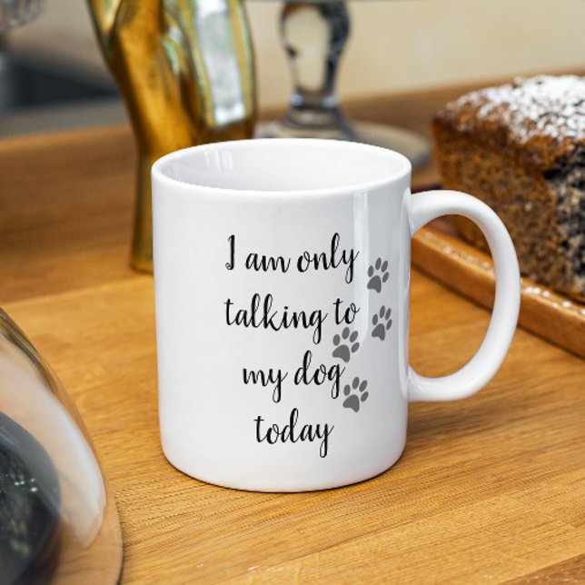Mug Je ne parle qu'à mon chien aujourd'hui Amoureux de (Créateur téléchargé)