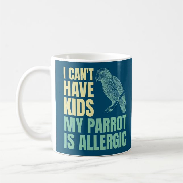Mug Je ne peux pas avoir d’enfants Mon perroquet est a (Gauche)
