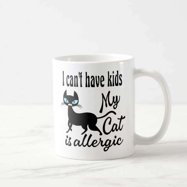 Mug Je ne peux pas avoir d'enfants Mon chat est allerg (Droite)