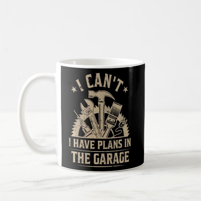 Mug Je Ne Peux Pas Avoir Des Plans Dans Le Garage Dit  (Gauche)