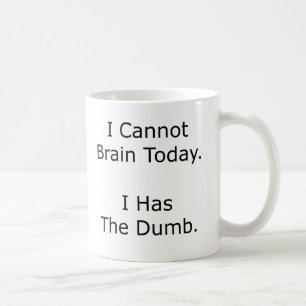 Mug Je ne peux pas avoir le cerveau aujourd'hui j'ai l