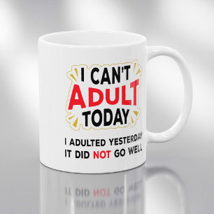 Mug Je ne peux pas être adulte aujourd'hui - Citation 
