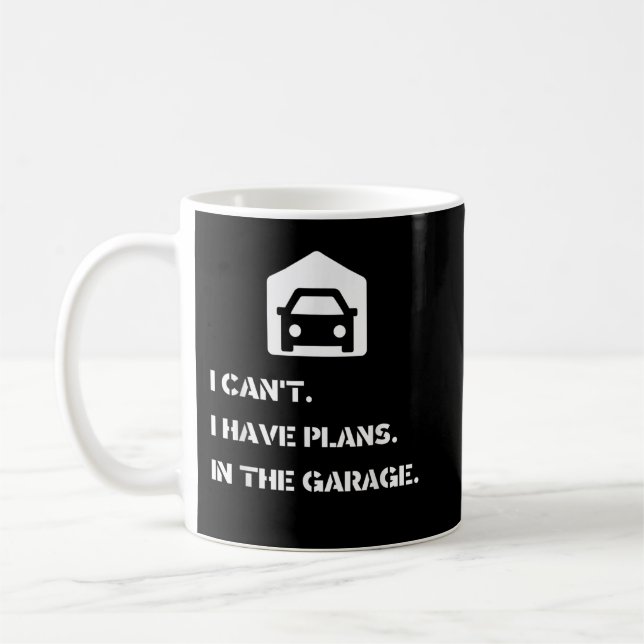 Mug Je ne peux pas, j'ai des plans, dans le garage (Gauche)