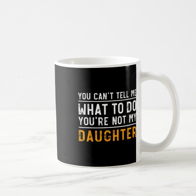 Mug Je ne peux pas me dire quoi faire Vous n'êtes pas  (Droite)